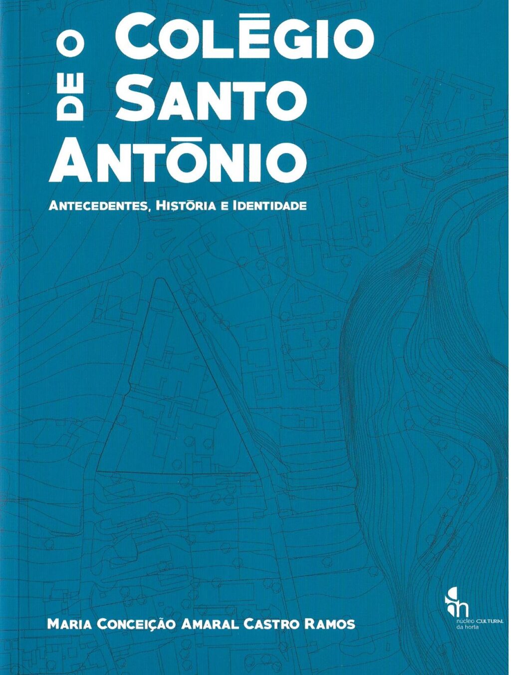 O COLÉGIO DE SANTO ANTÓNIO – Antecedentes, História e Identidade