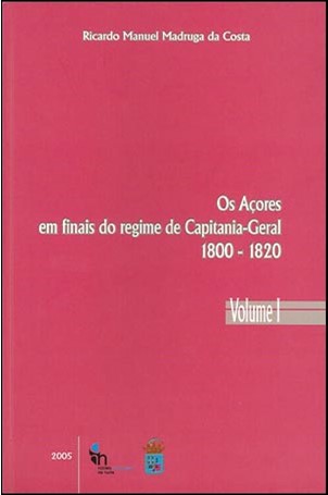 OS AÇORES EM FINAIS DO REGIME DE CAPITANIA-GERAL 1800-1820