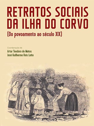 RETRATOS SOCIAIS DA ILHA DO CORVO (Do Povoamento ao século XIX)
